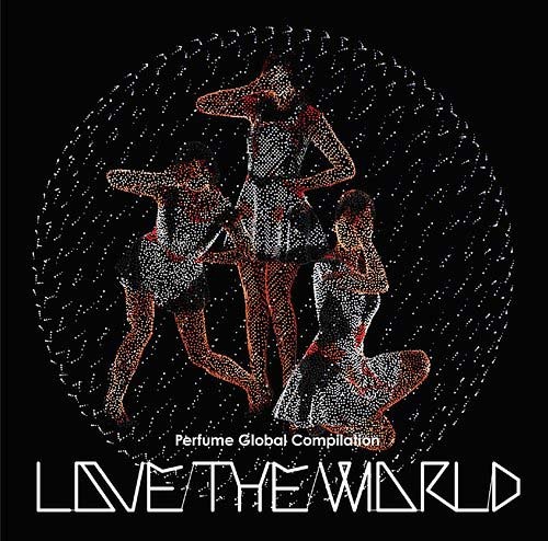 Berita Terbaru Mengenai Album “Perfume Global Compilation LOVE THE WORLD”